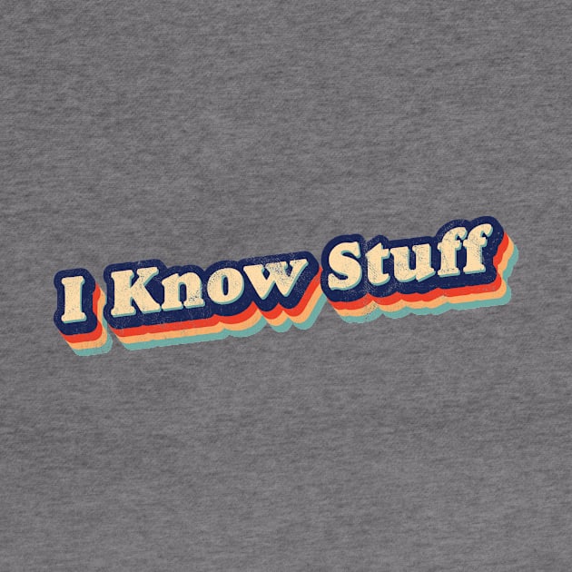 I Know Stuff by AtomicGirl